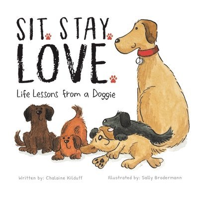 Sit. Stay. Love. Life Lessons from a Doggie 1