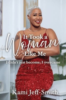 Kami Jeff-Smith - It Took A Woman Like Me, Häftad