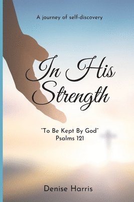 Denise Harris - In His Strength, Häftad