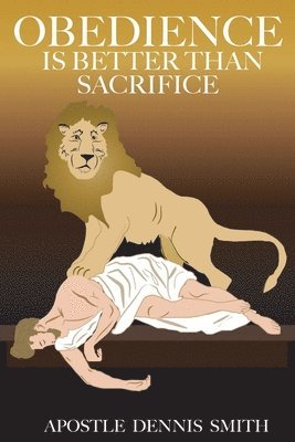 Dennis Smith - Obedience Is Better Than Sacrifice, Häftad