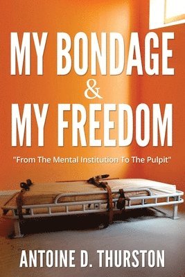 Antoine D Thurston - My Bondage And My Freedom, Häftad
