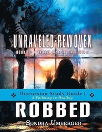 bokomslag Unraveled-Rewoven: ROBBED Discussion Study Guide 1