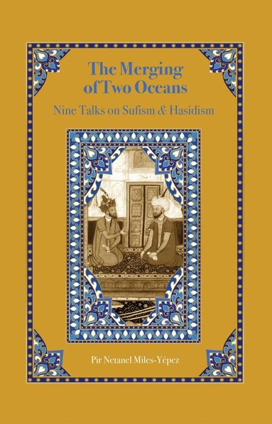Pir Netanel (Mu'in ad-Din) Miles-Yépez - Merging of Two Oceans, Inbunden