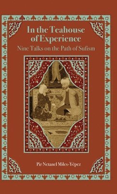 Netanel Miles-Yépez - In the Teahouse of Experience, Inbunden