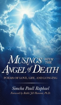 Simcha Paull Raphael - Musings With The Angel Of Death, Inbunden