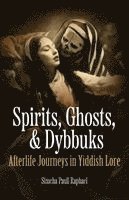 Spirits, Ghosts, & Dybbuks