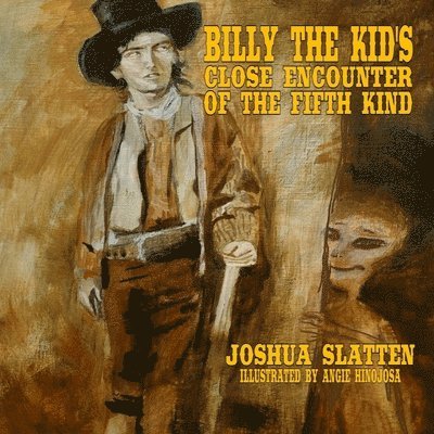 Joshua Slatten - Billy the Kid's Close Encounter of the Fifth Kind, Häftad