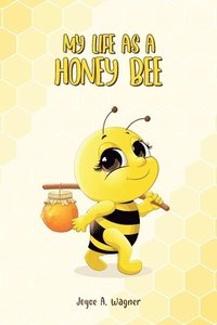 bokomslag My Life as A Honey Bee