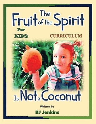 Fruit of the Spirit is Not a Coconut Curriculum