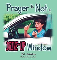 bokomslag Prayer is NOT a Drive-Up Window