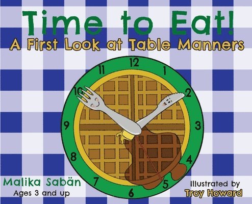 Malika Sabän - Sabän, M: Time to Eat; A First Look at Table Manners, Inbunden