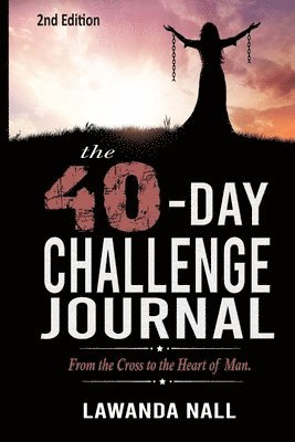 bokomslag The 40-Day Challenge: From the Cross to the Heart of Man Journal