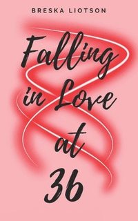 bokomslag Falling in Love at 36