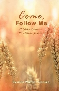 bokomslag Come, Follow Me (A Christ-Centered Devotional Journal)
