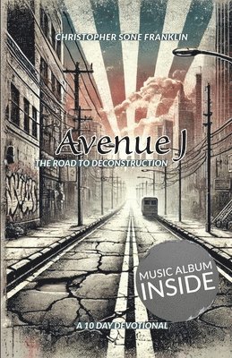 Avenue J The Road to Deconstruction: 10-Day Devotional 1