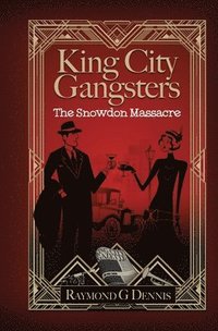 bokomslag King City Gangsters The Snowdon Massacre