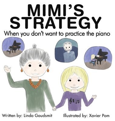 Linda Goudsmit - MIMI'S STRATEGY When you don't want to practice the piano, Inbunden
