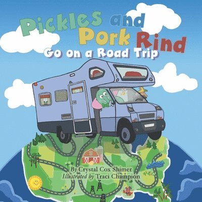 Crystal Cox Shimer - Pickles and Pork Rind Go on a Road Trip, Häftad