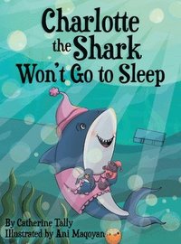 bokomslag Charlotte the Shark Won't Go to Sleep