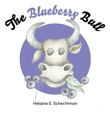 Helaine E Schechtman, Helaine E. Schechtman - Blueberry Bull, Inbunden