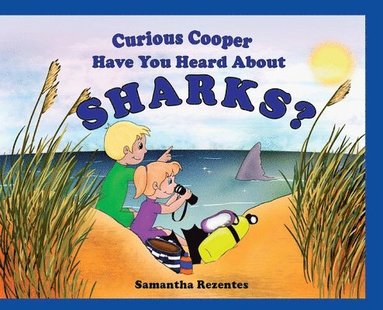 Samantha Rezentes - Curious Copper Have You Heard About Sharks?, Inbunden