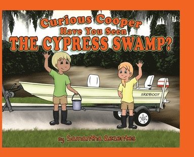Samantha Rezentes - Curious Cooper Have You Seen the Cypress Swamp?, Inbunden