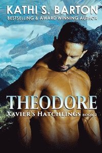 bokomslag Theodore: Xavier's Hatchlings - Paranormal Dragon Shifter Romance