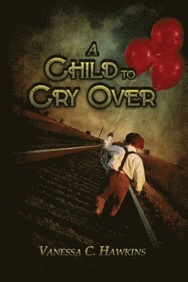 bokomslag A Child to Cry Over