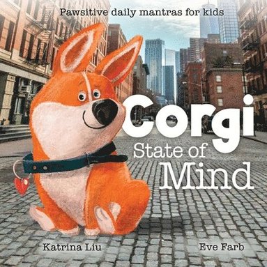 Katrina Liu - Corgi State of Mind - Pawsitive daily mantras for kids, Häftad