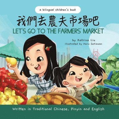 Let's Go to the Farmers' Market - Written in Traditional Chinese, Pinyin, and English