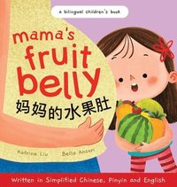 bokomslag Mama's Fruit Belly - Written in Simplified Chinese, Pinyin, and English