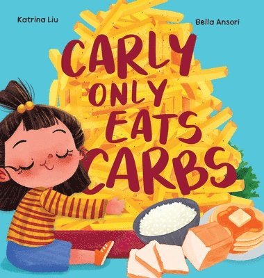 bokomslag Carly Only Eats Carbs (a Tale of a Picky Eater)