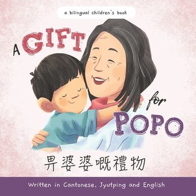 Gift for Popo - Written in Cantonese, Jyutping, and English, Häftad