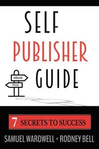 bokomslag Self Publisher Guide: Seven Secrets to Success