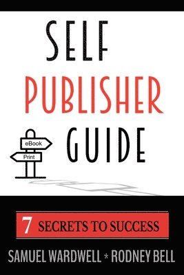 Self Publisher Guide: Seven Secrets to Success 1