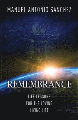 Remembrance: Life Lessons for the Loving Living Life 1