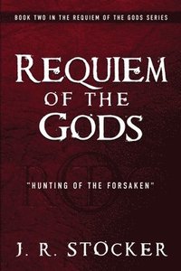 bokomslag Requiem of the Gods: Hunting of the Forsaken