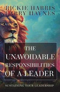 bokomslag The Unavoidable Responsibilities of a Leader