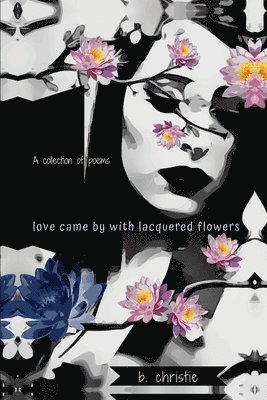 Love Came By With Lacquered Flowers 1