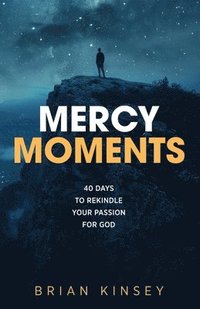 bokomslag Mercy Moments: 40 Days to Rekindle Your Passion for God