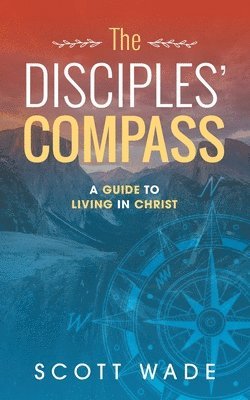 bokomslag The Disciples' Compass: A Guide to Living in Christ