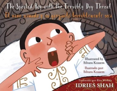 Idries Shah - Spoiled Boy with the Terribly Dry Throat / El niño mimado y su garganta terriblemente seca, Häftad