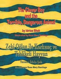 bokomslag The Clever Boy and the Terrible, Dangerous Animal / Zeki O&#287;lan ile Korkunc ve Tehlikeli Hayvan