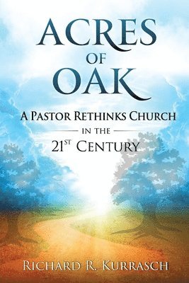 Richard R. Kurrasch - Acres of Oak, Häftad