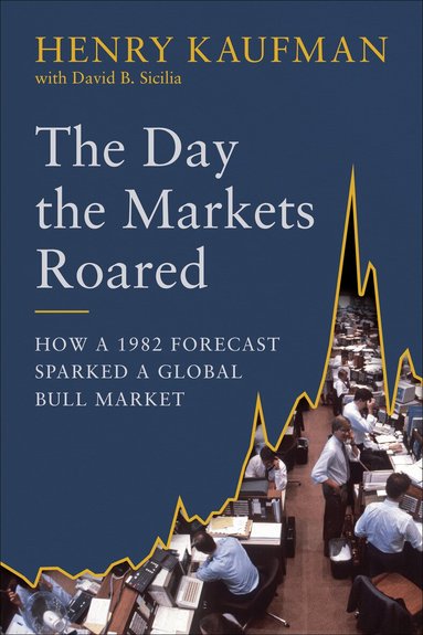 Henry Kaufman, David B. Sicilia - Day the Markets Roared, Inbunden