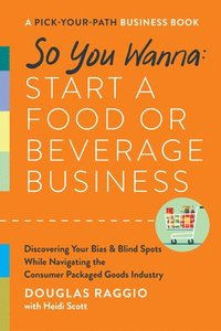 bokomslag So You Wanna: Start a Food or Beverage Business