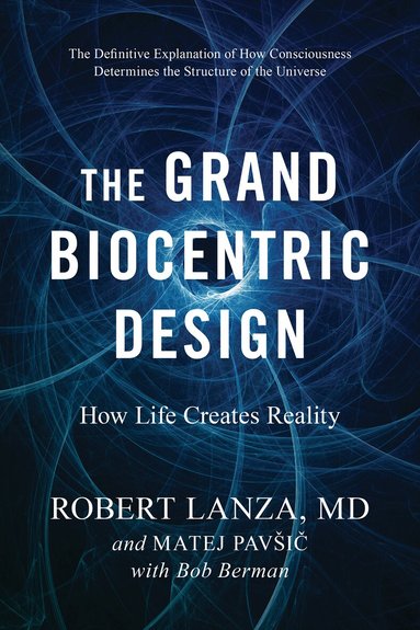 Robert Lanza, Matej Pavsic - Grand Biocentric Design, Häftad