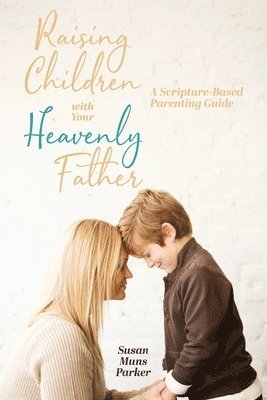 Raising Children with Your Heavenly Father 1