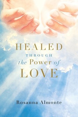 Healed through the Power of Love 1