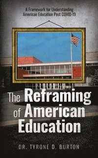 bokomslag The Reframing of American Education